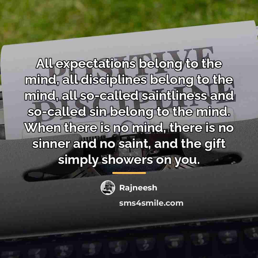 “All expectations belong to the mind, all disciplines belong to…” quote by Rajneesh