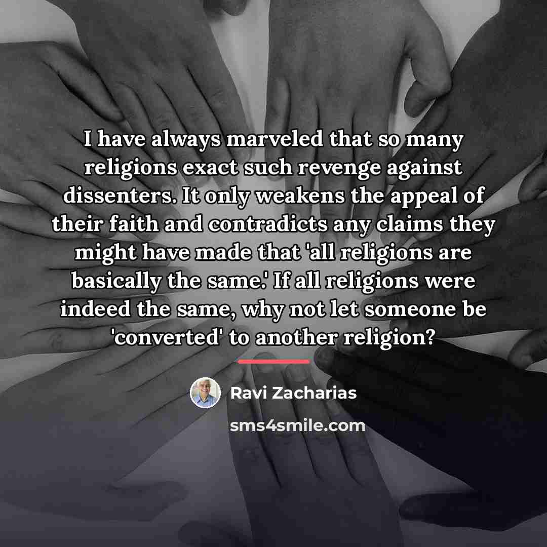 “I have always marveled that so many religions exact such…” quote by Ravi Zacharias