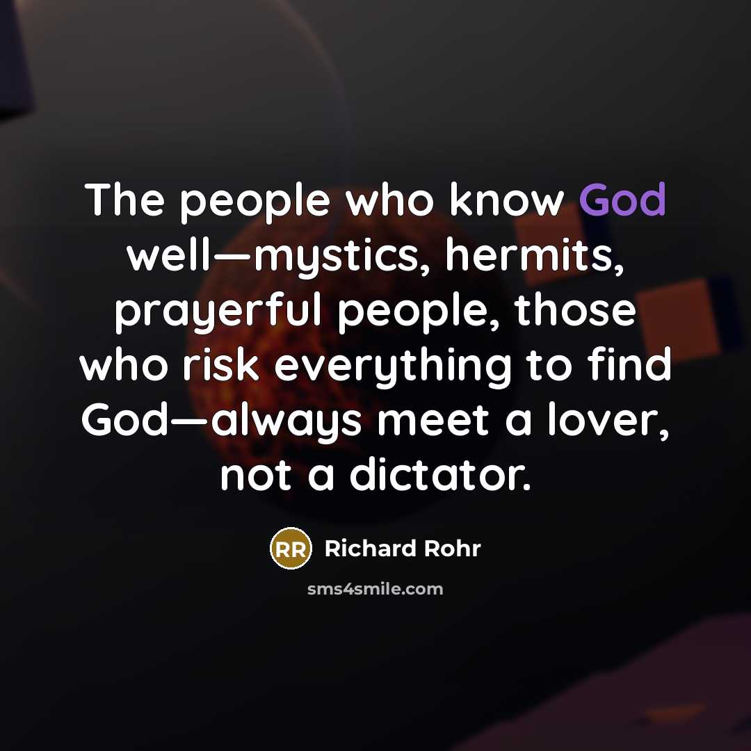 “The people who know God well—mystics, hermits, prayerful people, those…” quote by Richard Rohr