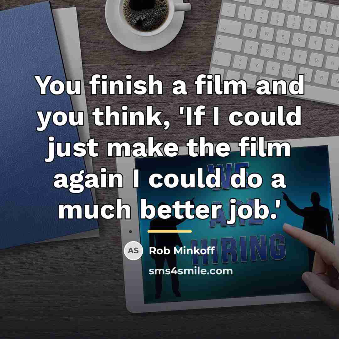 “You finish a film and you think, 'If I could…” quote by Rob Minkoff