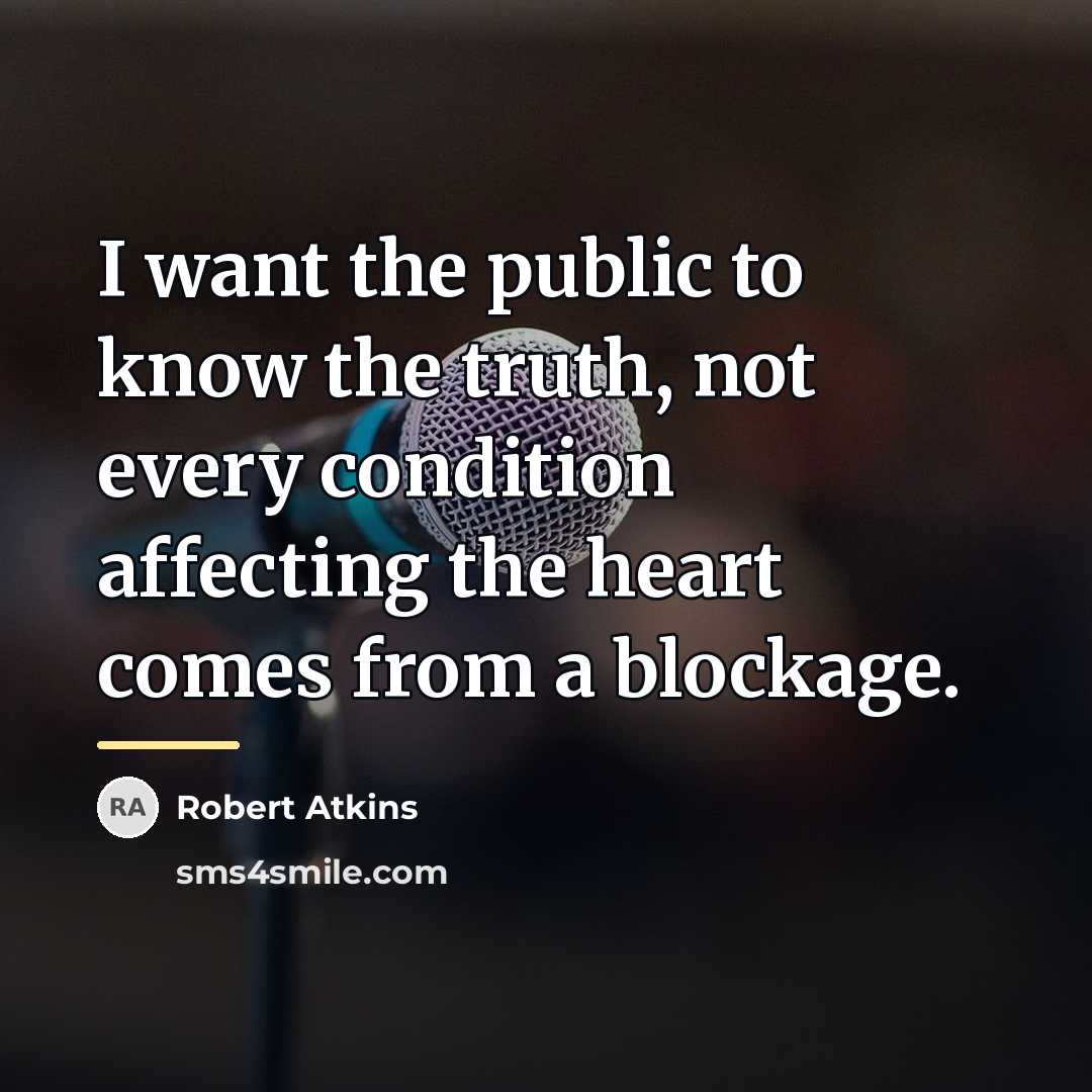 “I want the public to know the truth, not every…” quote by Robert Atkins