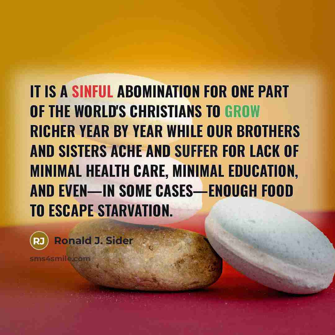 “It is a sinful abomination for one part of the…” quote by Ronald J. Sider