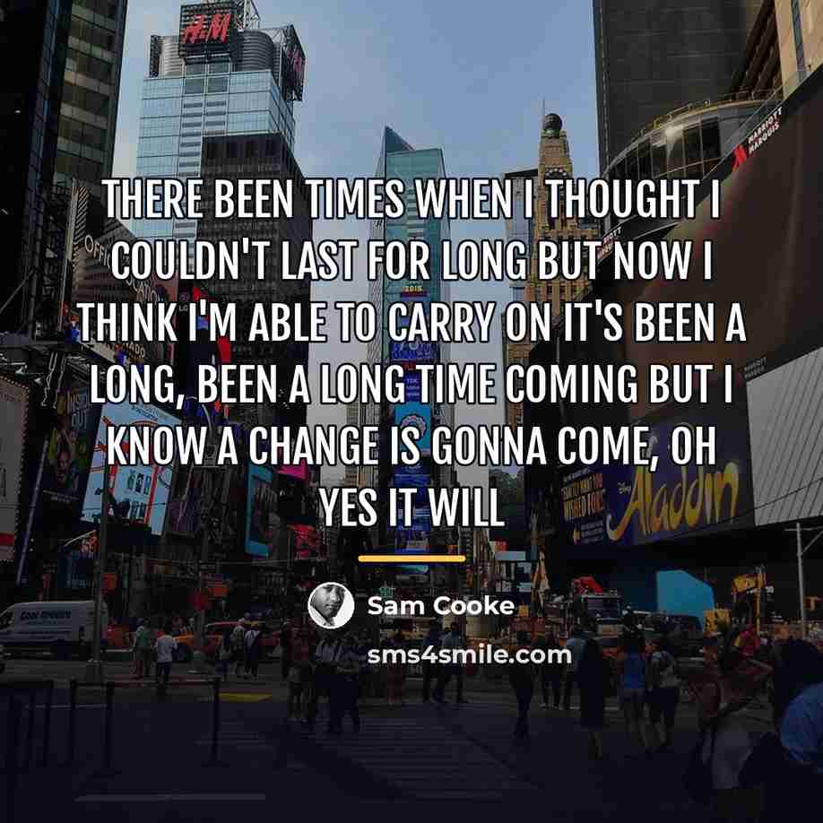 “There been times when I thought I couldn't last for…” quote by Sam Cooke