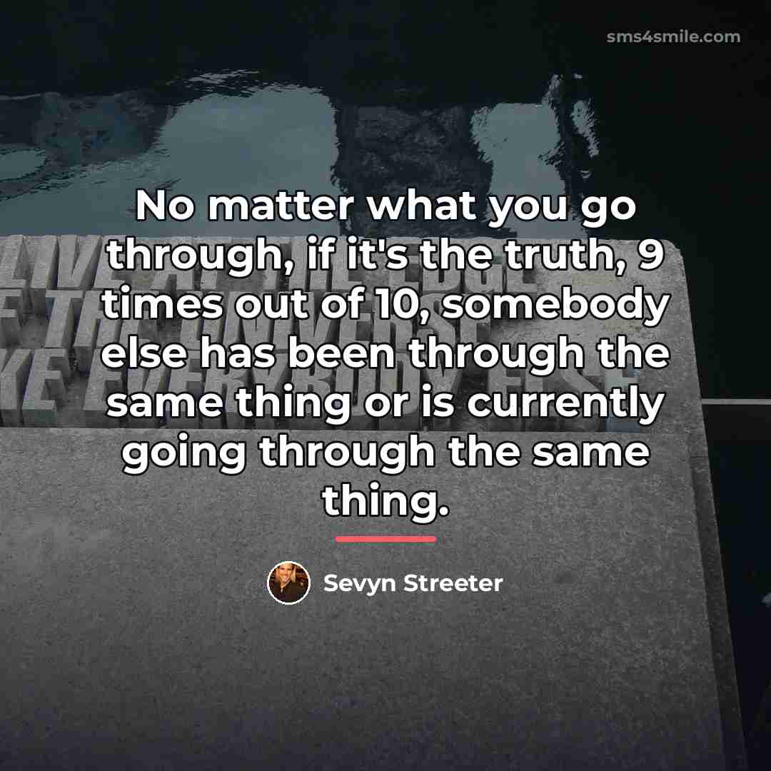 “No matter what you go through, if it's the truth,…” quote by Sevyn Streeter