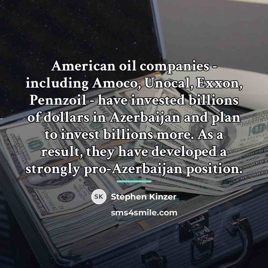 “American oil companies - including Amoco, Unocal, Exxon, Pennzoil -…” quote by Stephen Kinzer