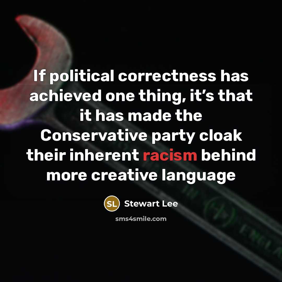 “If political correctness has achieved one thing, it’s that it…” quote by Stewart Lee