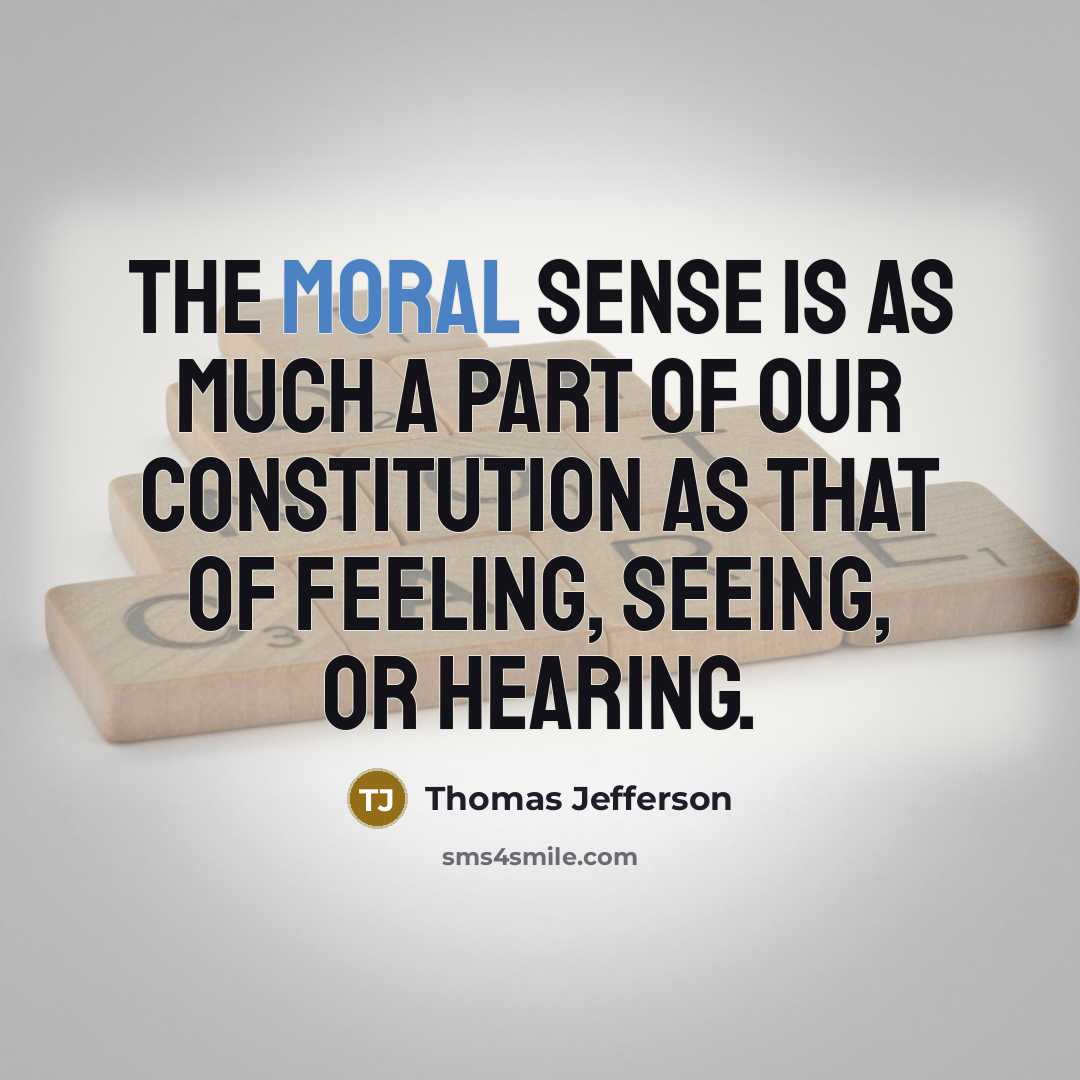 “The moral sense is as much a part of our…” quote by Thomas Jefferson