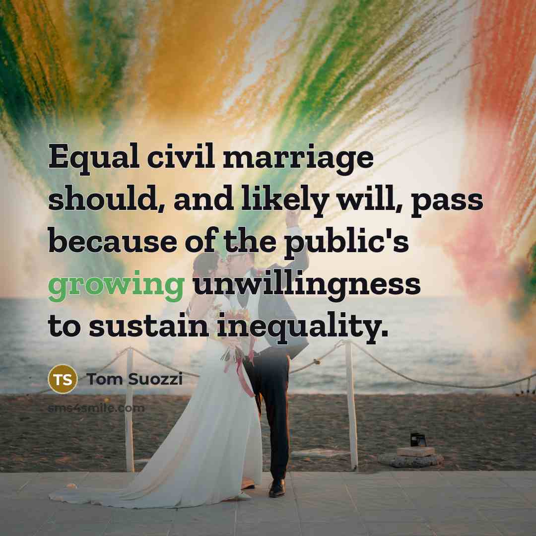 “Equal civil marriage should, and likely will, pass because of…” quote by Tom Suozzi