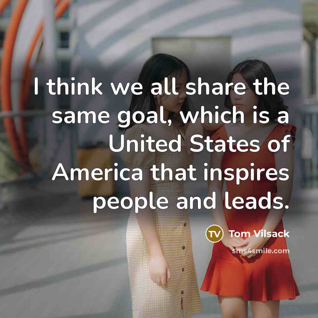 “I think we all share the same goal, which is…” quote by Tom Vilsack