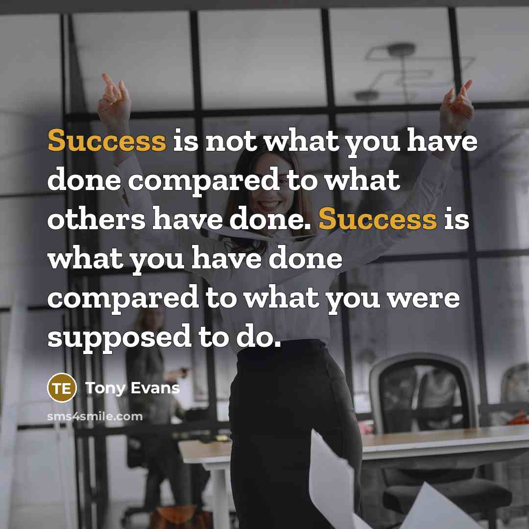“Success is not what you have done compared to what…” quote by Tony Evans