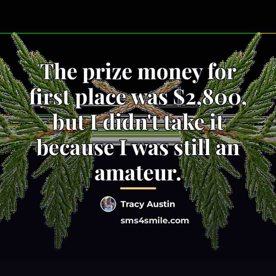 “The prize money for first place was $2,800, but I…” quote by Tracy Austin