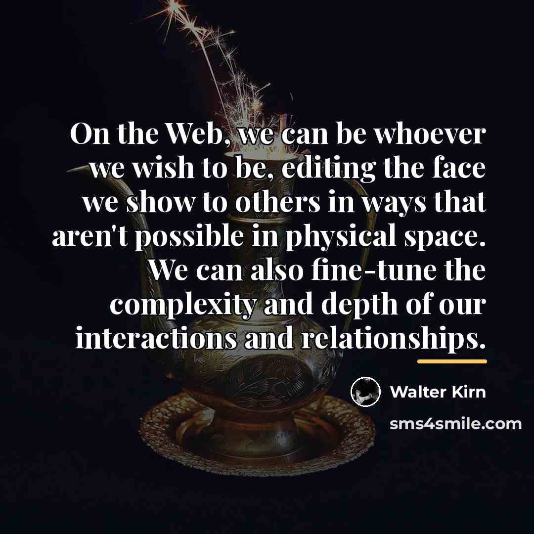 “On the Web, we can be whoever we wish to…” quote by Walter Kirn