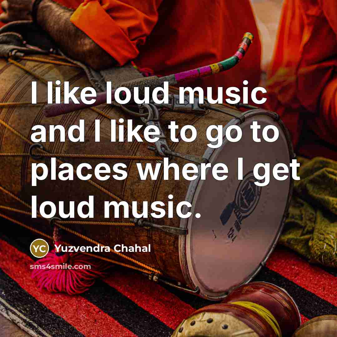 “I like loud music and I like to go to…” quote by Yuzvendra Chahal