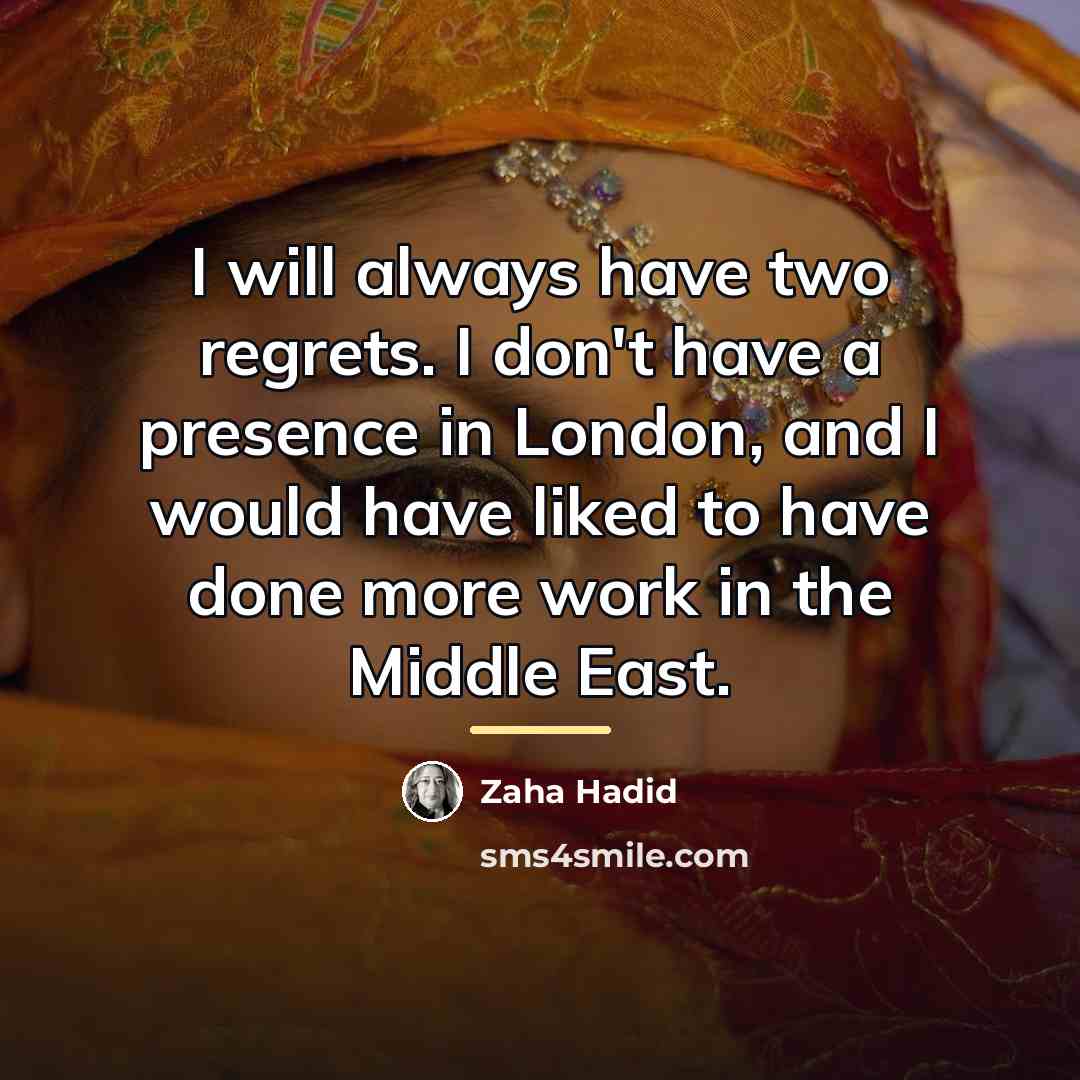 “I will always have two regrets. I don't have a…” quote by Zaha Hadid