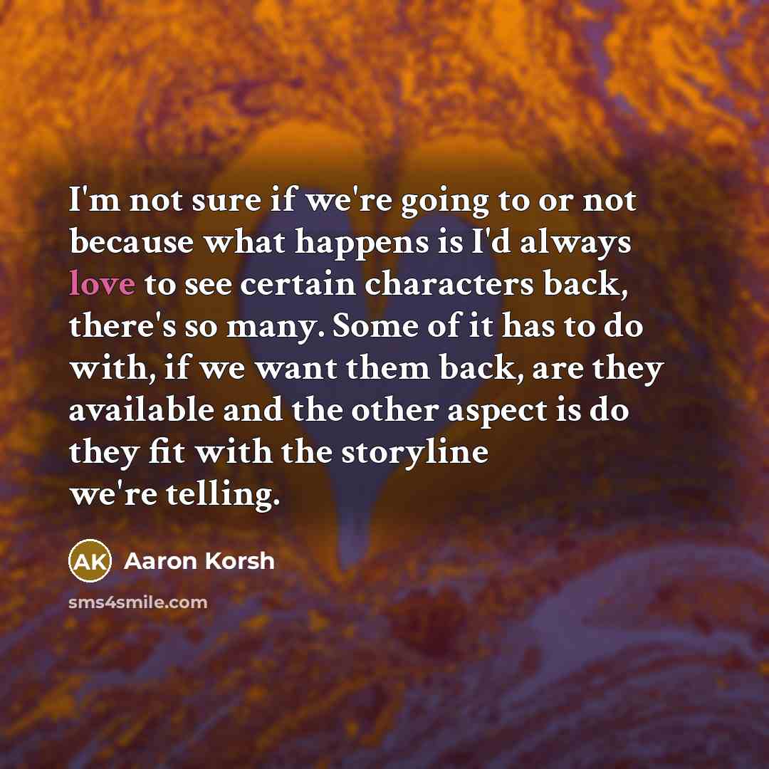 “I'm not sure if we're going to or not because…” quote by Aaron Korsh