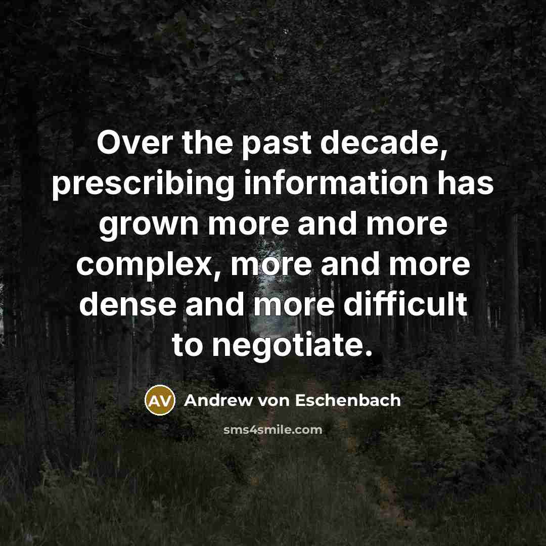 “Over the past decade, prescribing information has grown more and…” quote by Andrew von Eschenbach
