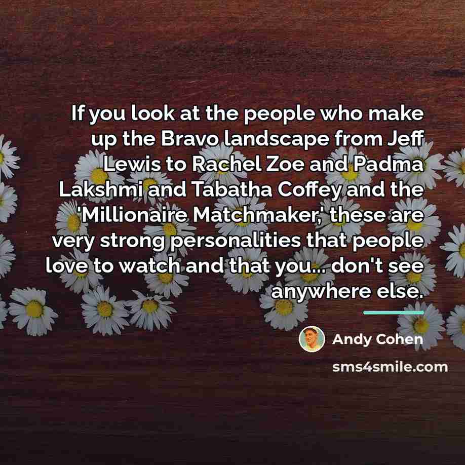 “If you look at the people who make up the…” quote by Andy Cohen