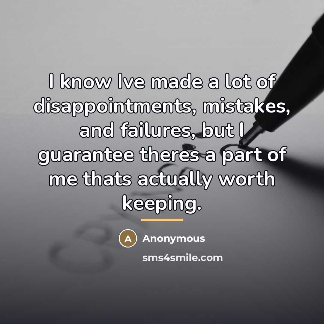 “I know Ive made a lot of disappointments, mistakes, and…” quote by Anonymous