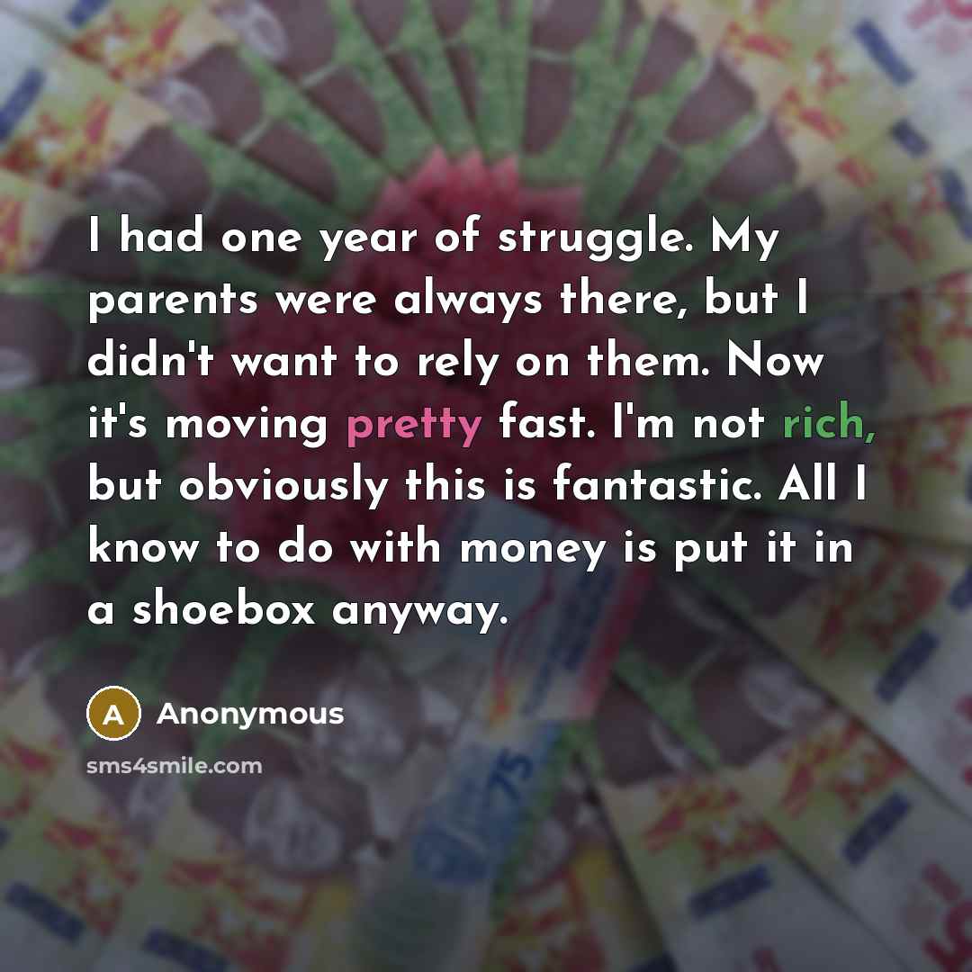 “I had one year of struggle. My parents were always…” quote by Anonymous