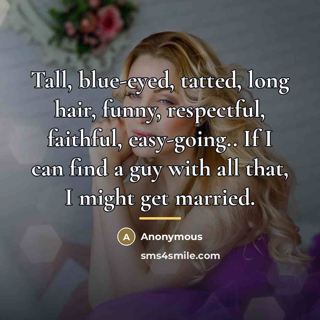 “Tall, blue-eyed, tatted, long hair, funny, respectful, faithful, easy-going.. If…” quote by Anonymous