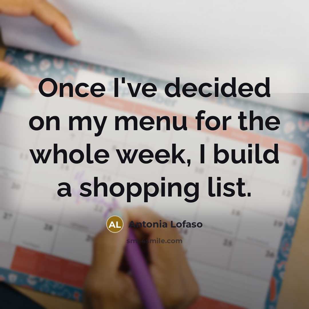 “Once I've decided on my menu for the whole week,…” quote by Antonia Lofaso
