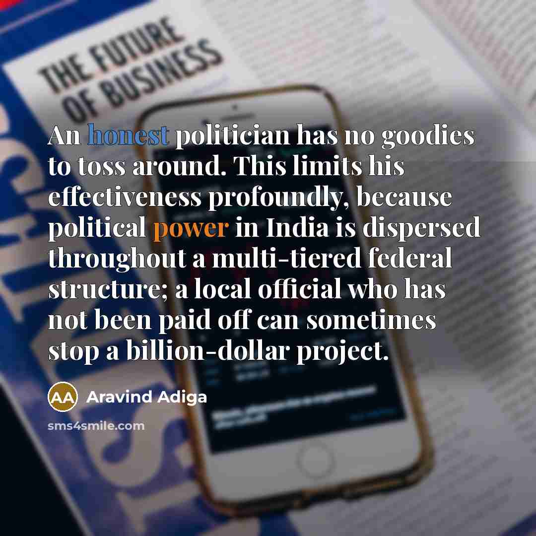 “An honest politician has no goodies to toss around. This…” quote by Aravind Adiga