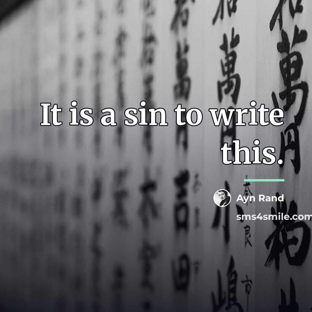 “It is a sin to write this.…” quote by Ayn Rand