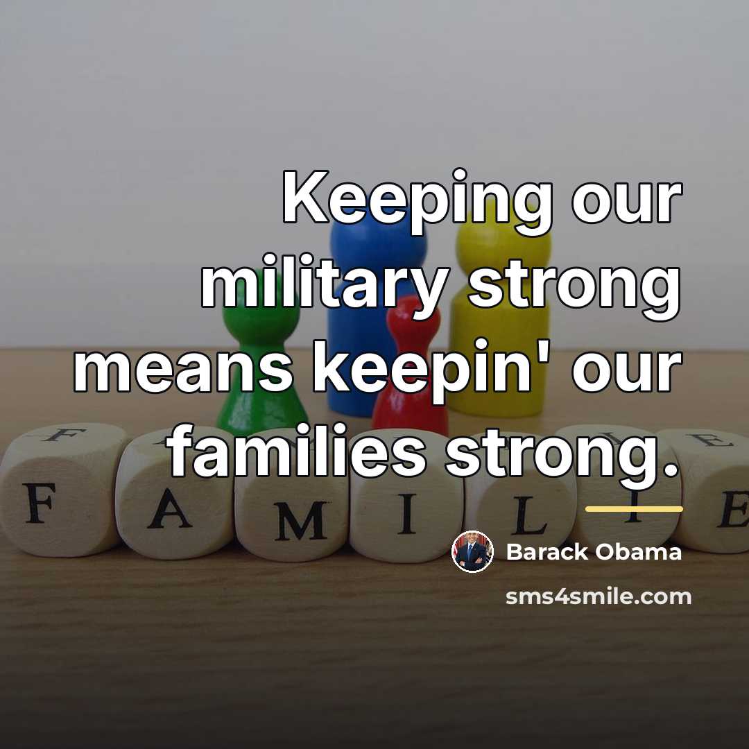 “Keeping our military strong means keepin' our families strong.…” quote by Barack Obama
