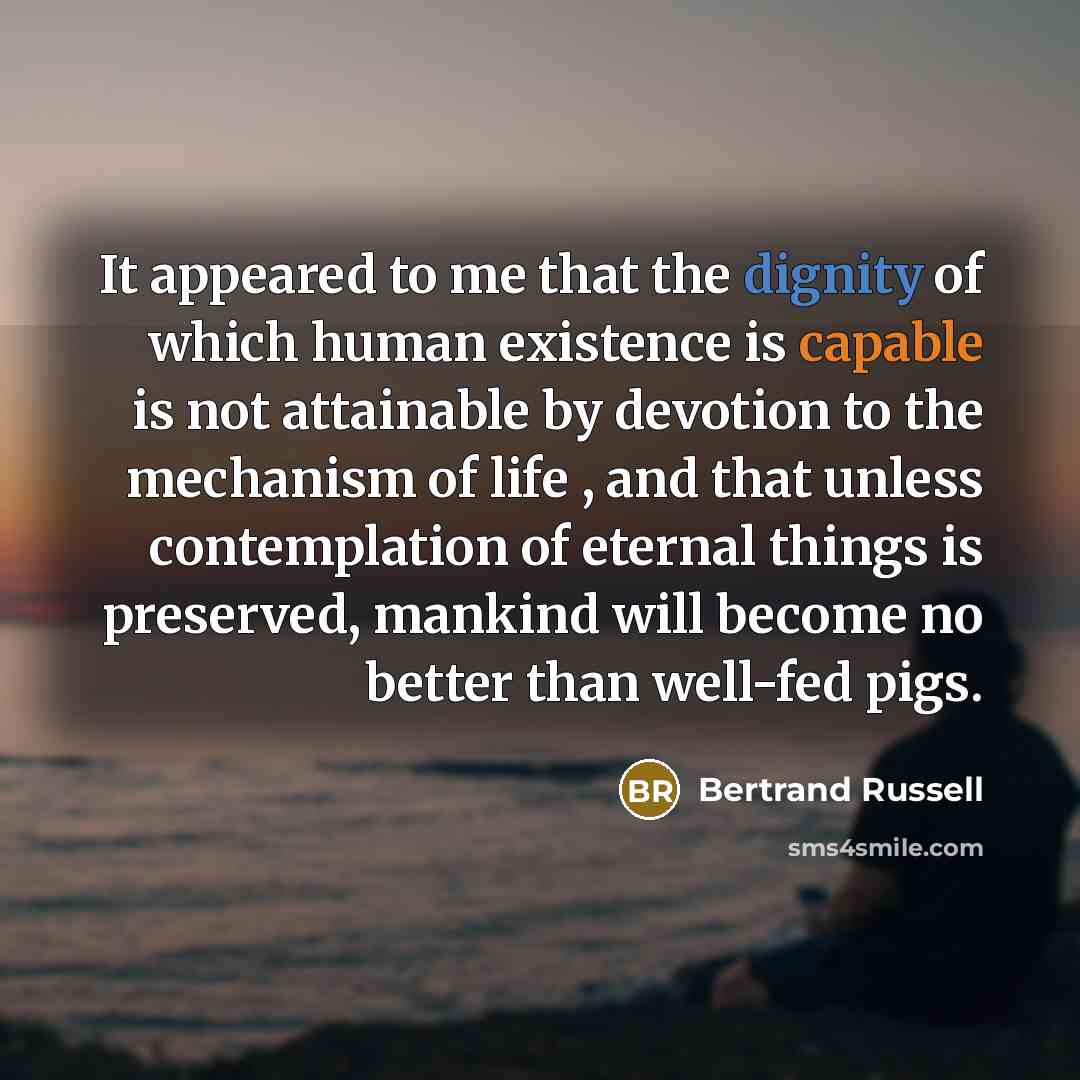 “It appeared to me that the dignity of which human…” quote by Bertrand Russell