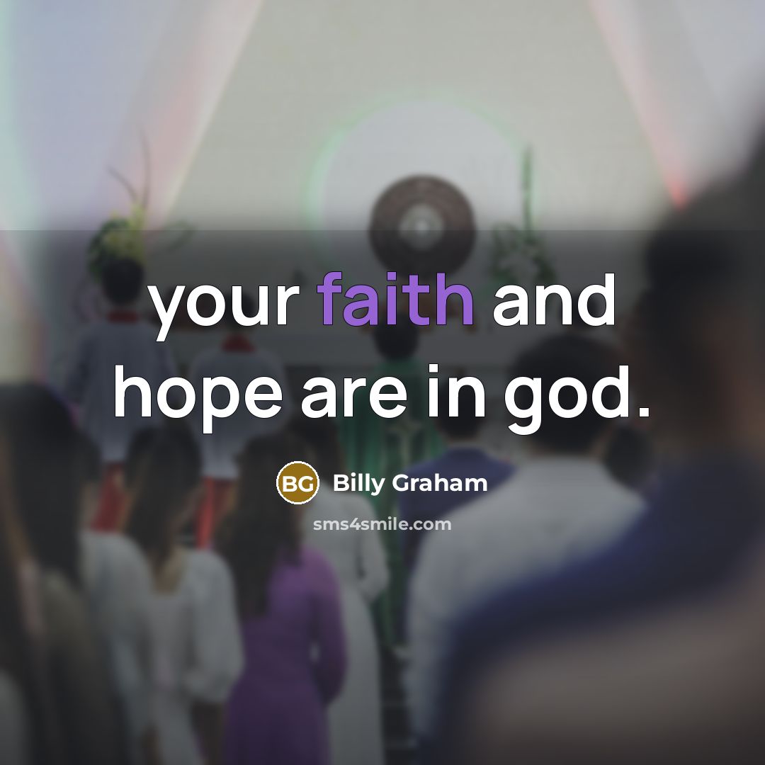 “your faith and hope are in god.…” quote by Billy Graham