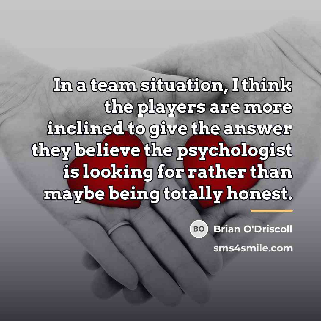 “In a team situation, I think the players are more…” quote by Brian O'Driscoll