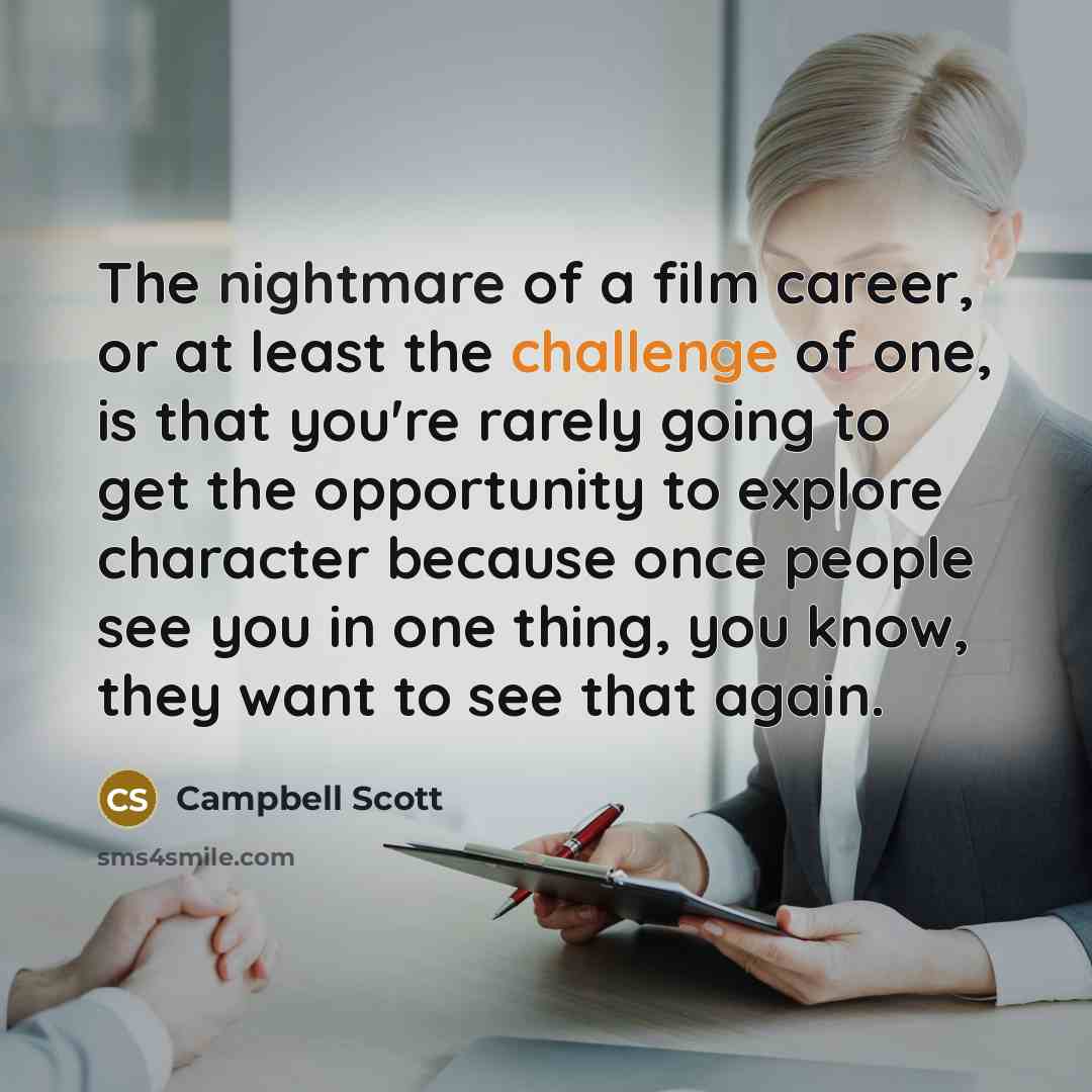“The nightmare of a film career, or at least the…” quote by Campbell Scott
