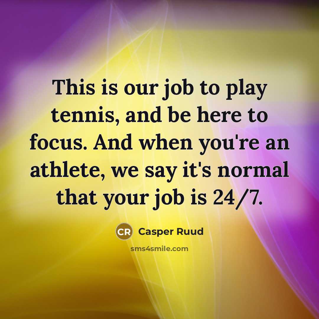 “This is our job to play tennis, and be here…” quote by Casper Ruud