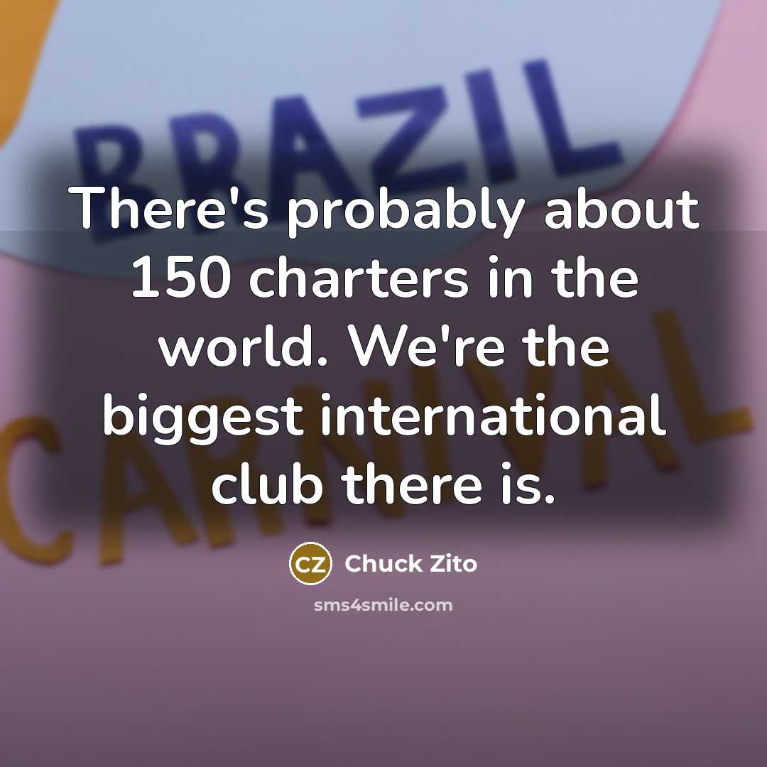 “There's probably about 150 charters in the world. We're the…” quote by Chuck Zito