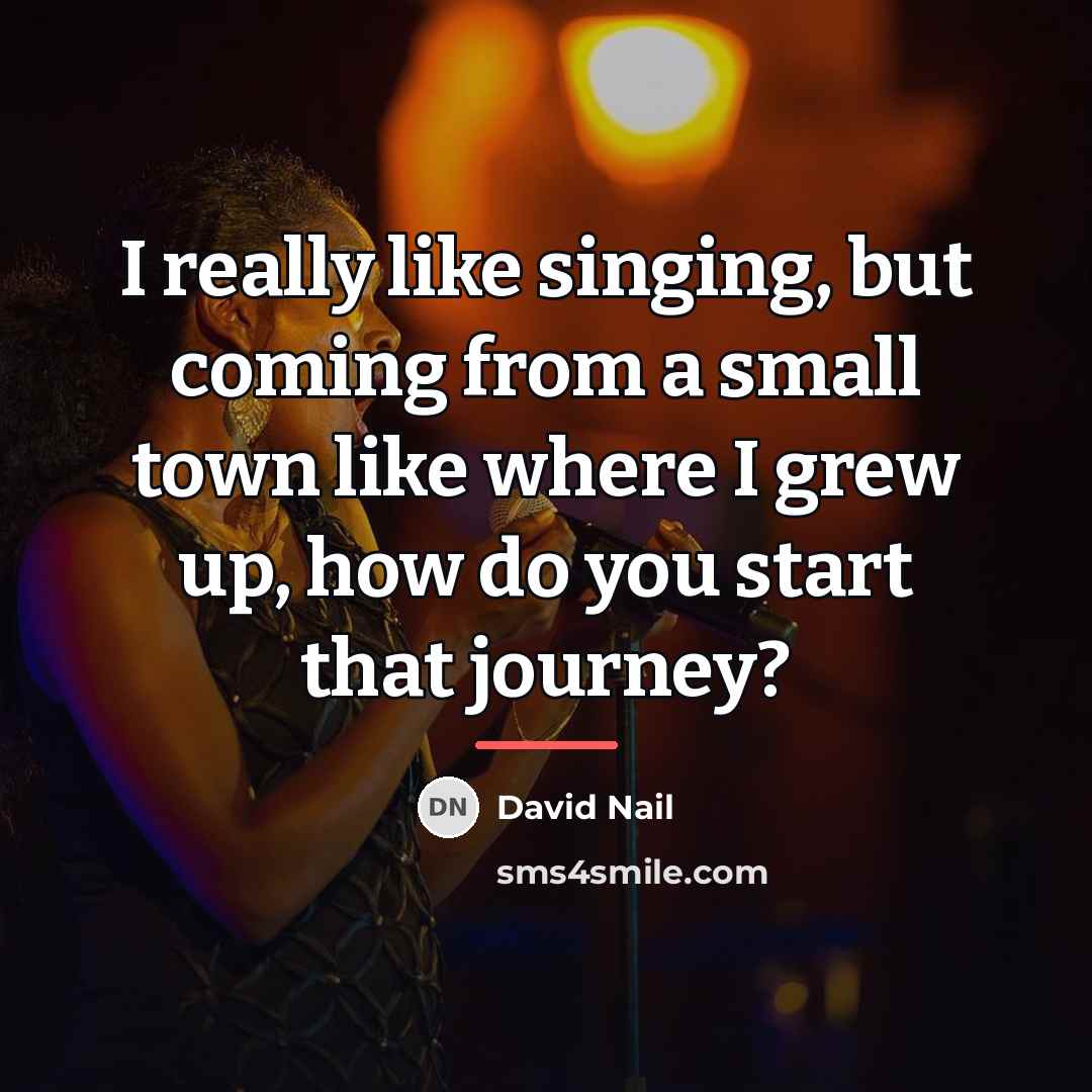 “I really like singing, but coming from a small town…” quote by David Nail