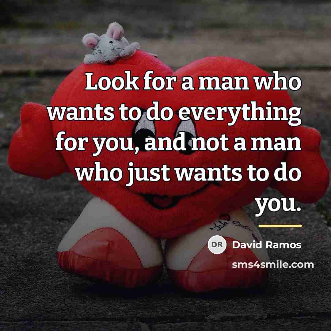 “Look for a man who wants to do everything for…” quote by David Ramos