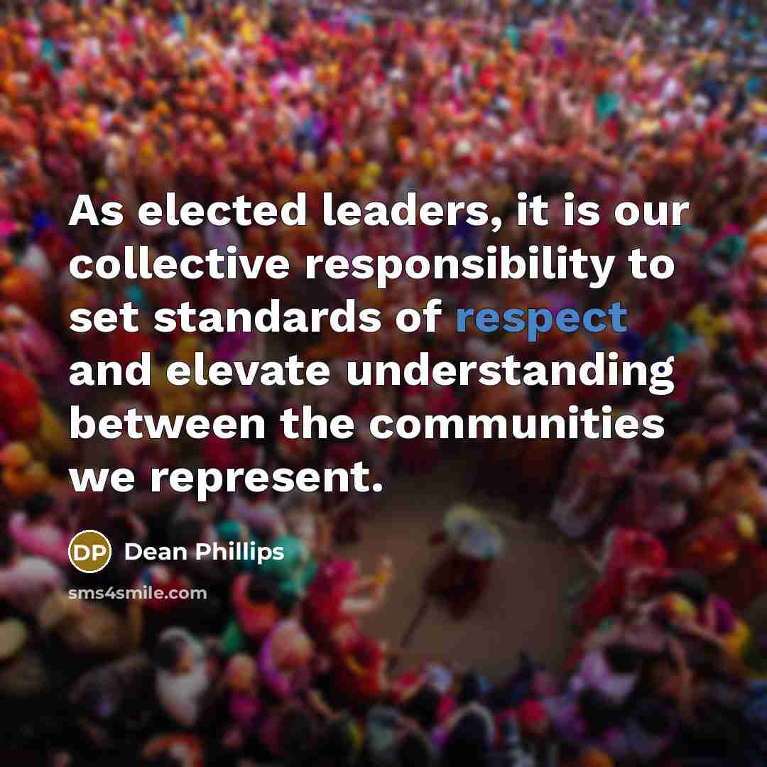 “As elected leaders, it is our collective responsibility to set…” quote by Dean Phillips