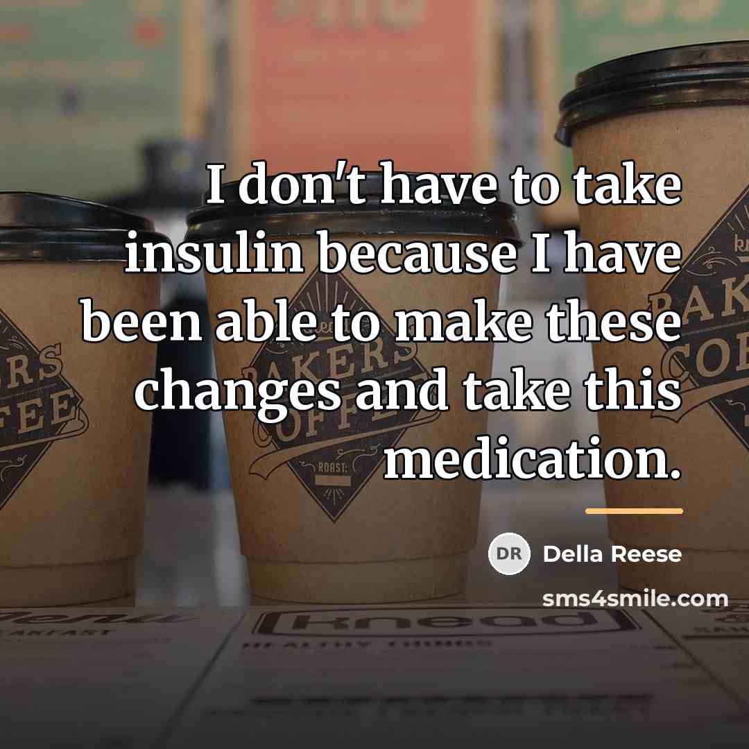 “I don't have to take insulin because I have been…” quote by Della Reese