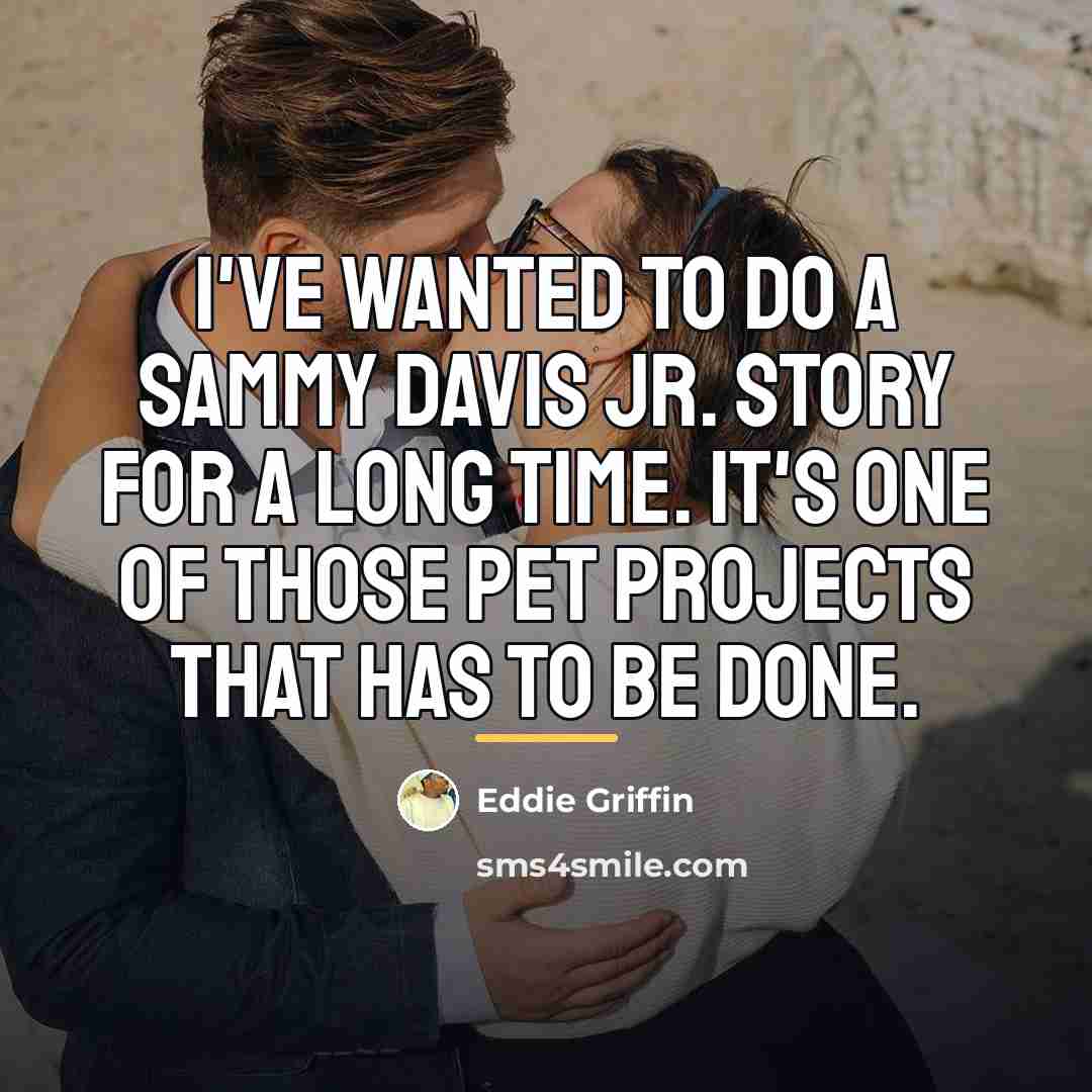 “I've wanted to do a Sammy Davis Jr. story for…” quote by Eddie Griffin