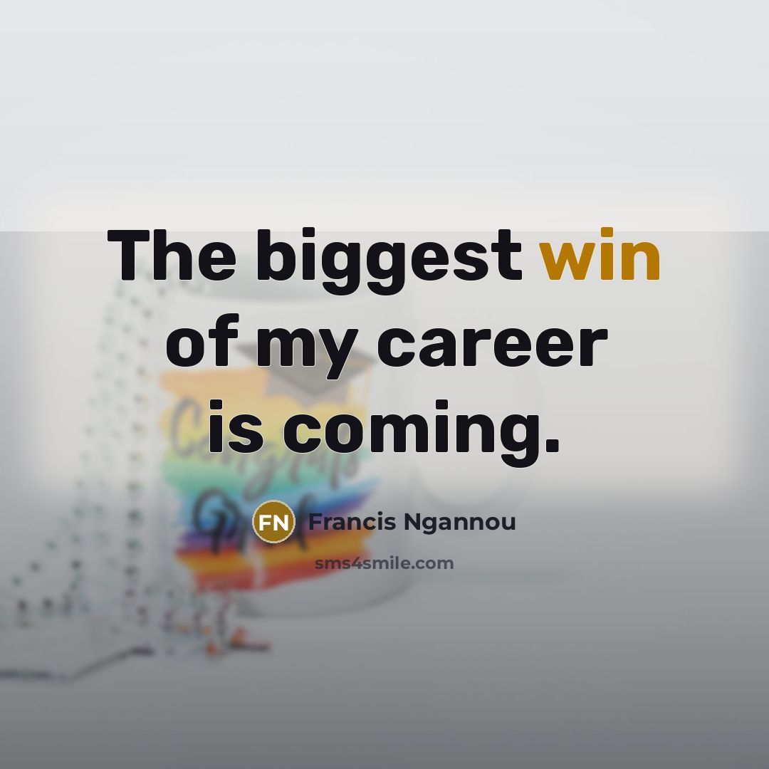“The biggest win of my career is coming.…” quote by Francis Ngannou