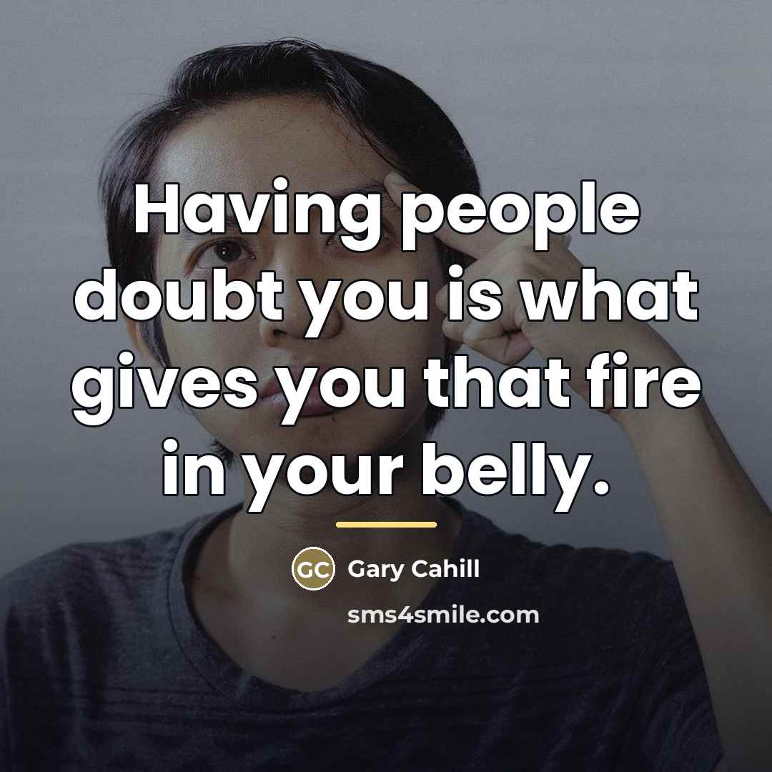 “Having people doubt you is what gives you that fire…” quote by Gary Cahill