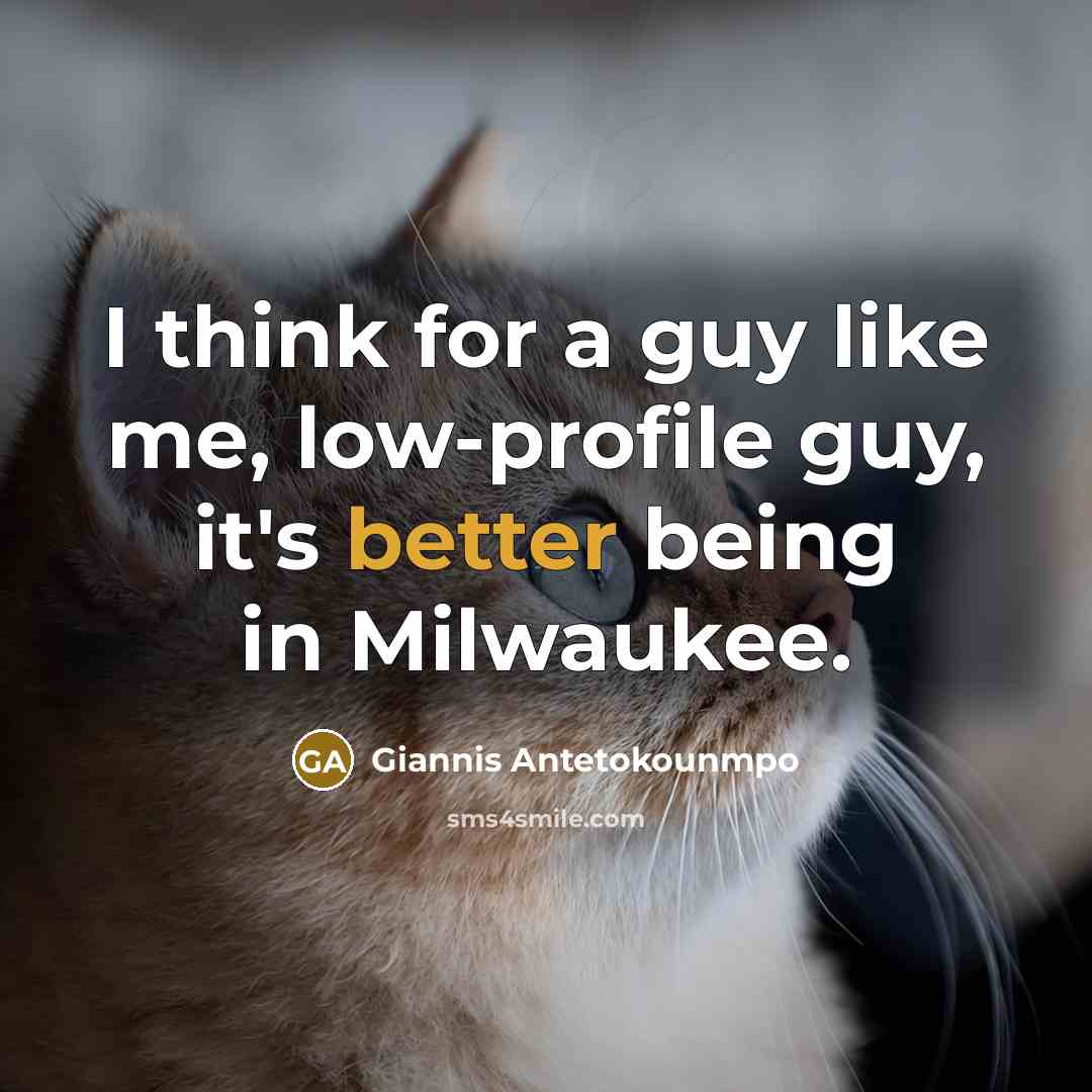 “I think for a guy like me, low-profile guy, it's…” quote by Giannis Antetokounmpo
