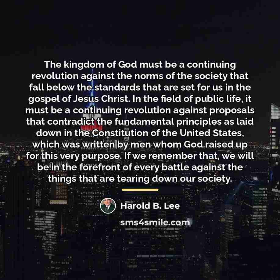 “The kingdom of God must be a continuing revolution against…” quote by Harold B. Lee