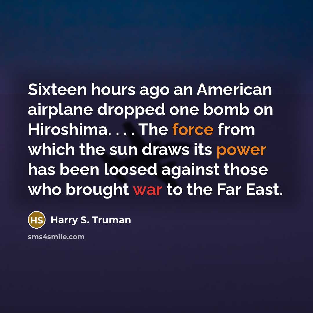 “Sixteen hours ago an American airplane dropped one bomb on…” quote by Harry S. Truman
