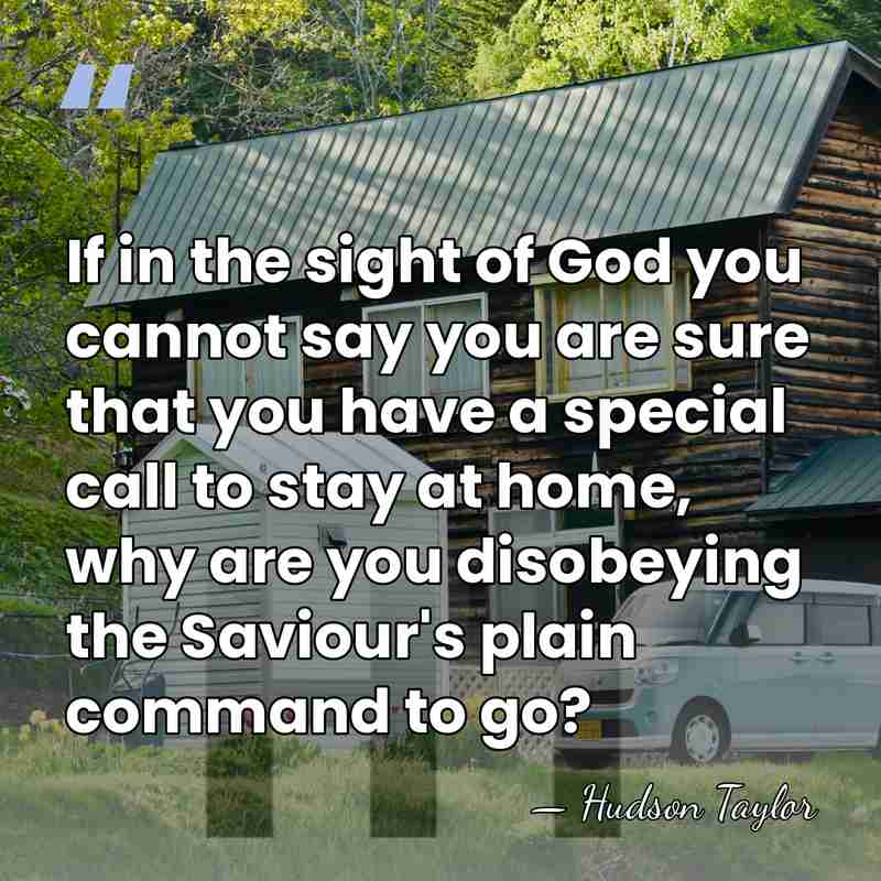 If in the sight of God you cannot say you are sure&hellip; - Hudson Taylor