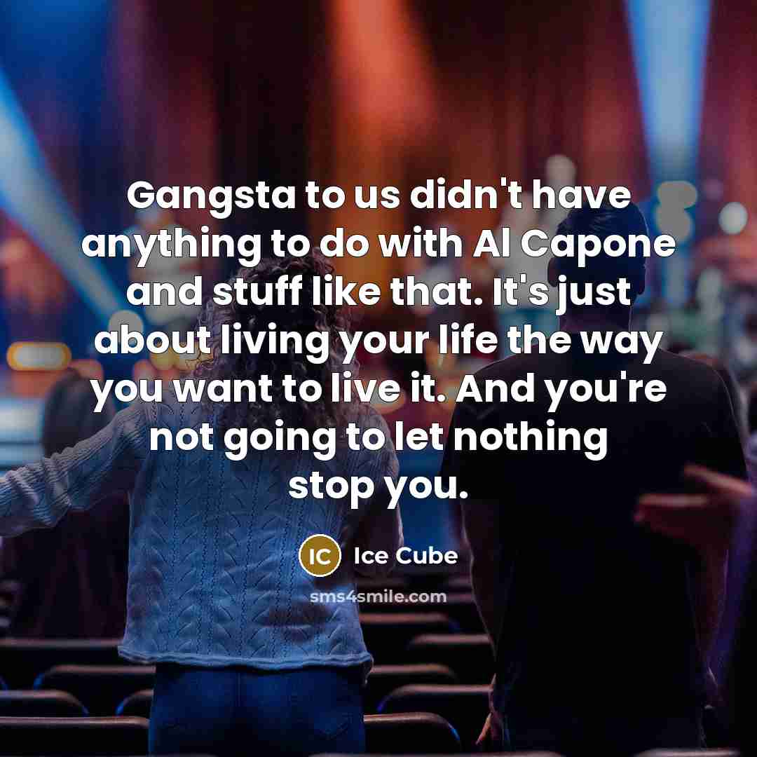 “Gangsta to us didn't have anything to do with Al…” quote by Ice Cube