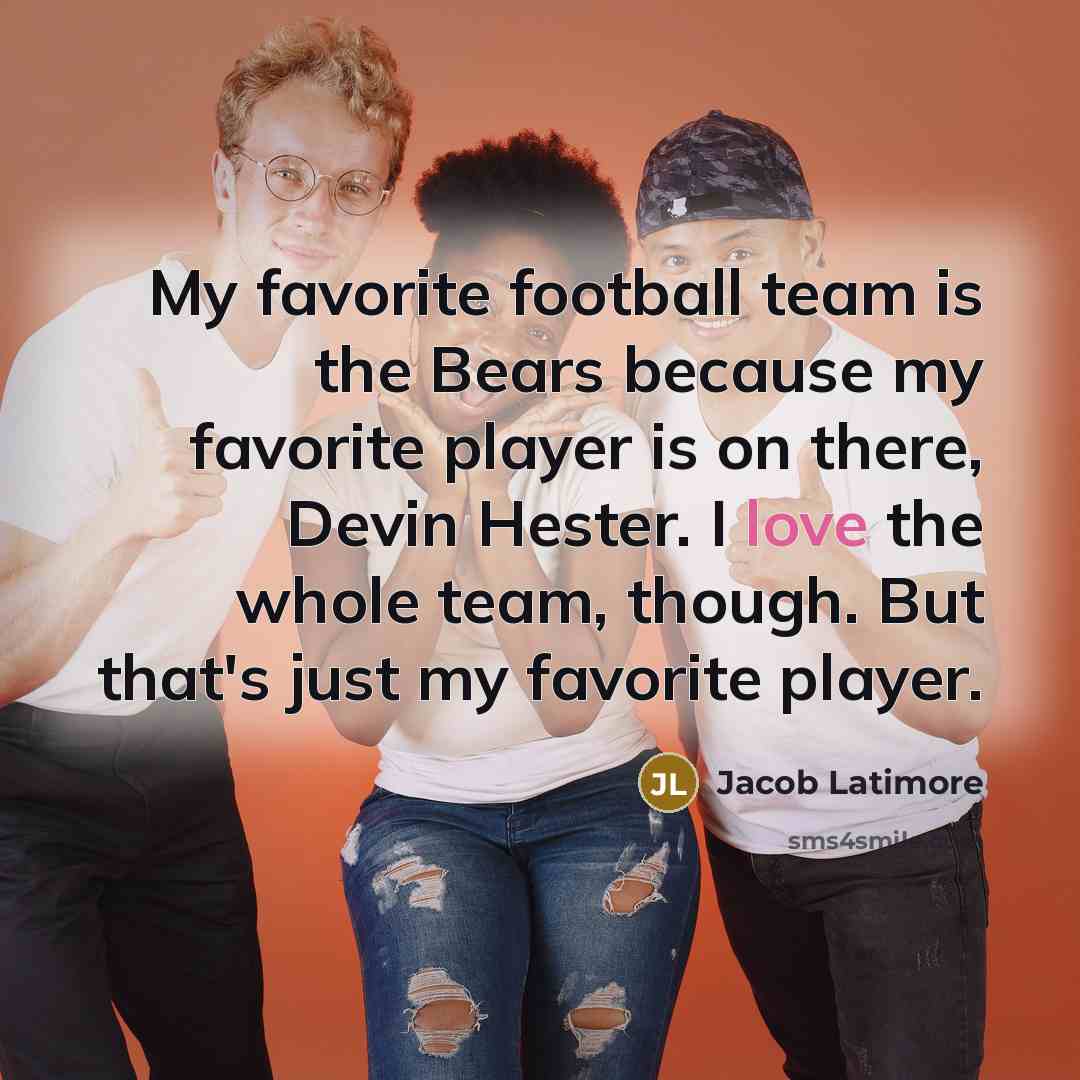 “My favorite football team is the Bears because my favorite…” quote by Jacob Latimore