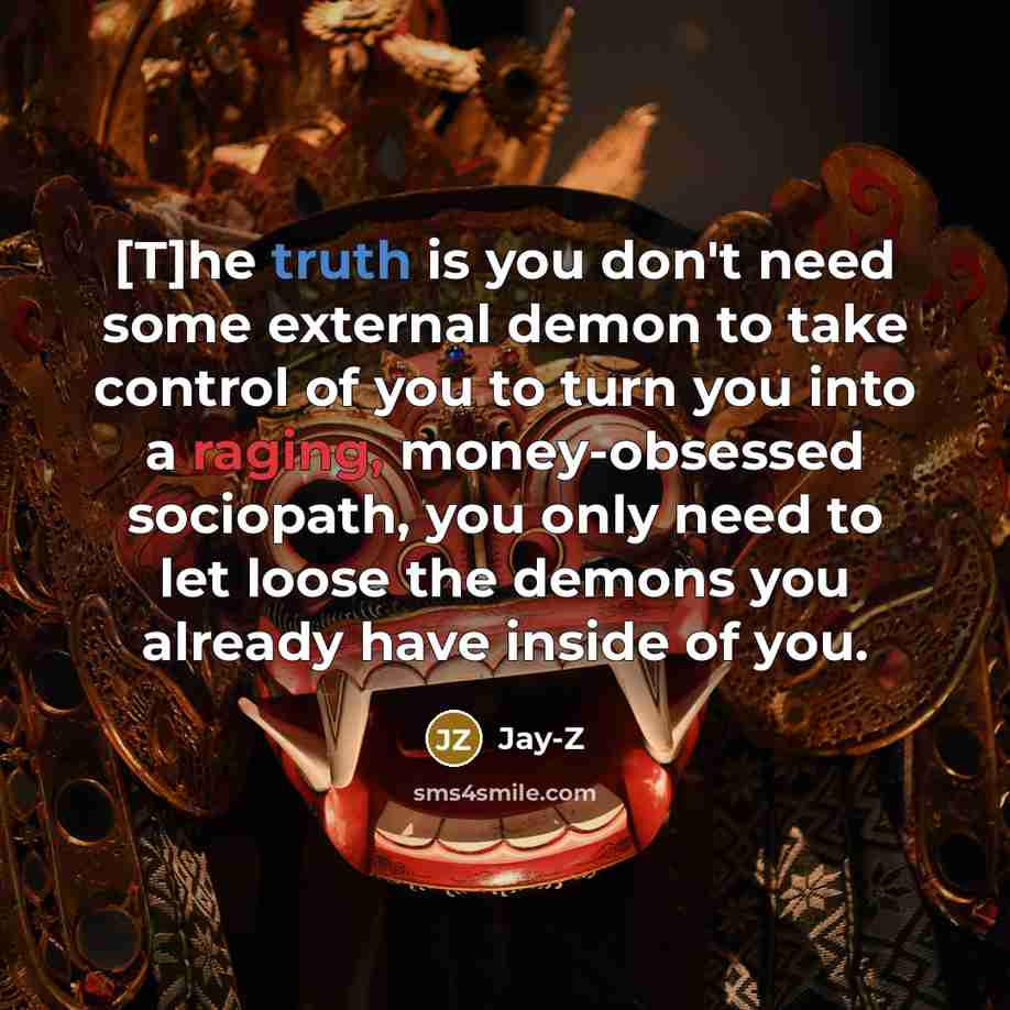 “[T]he truth is you don't need some external demon to…” quote by Jay-Z