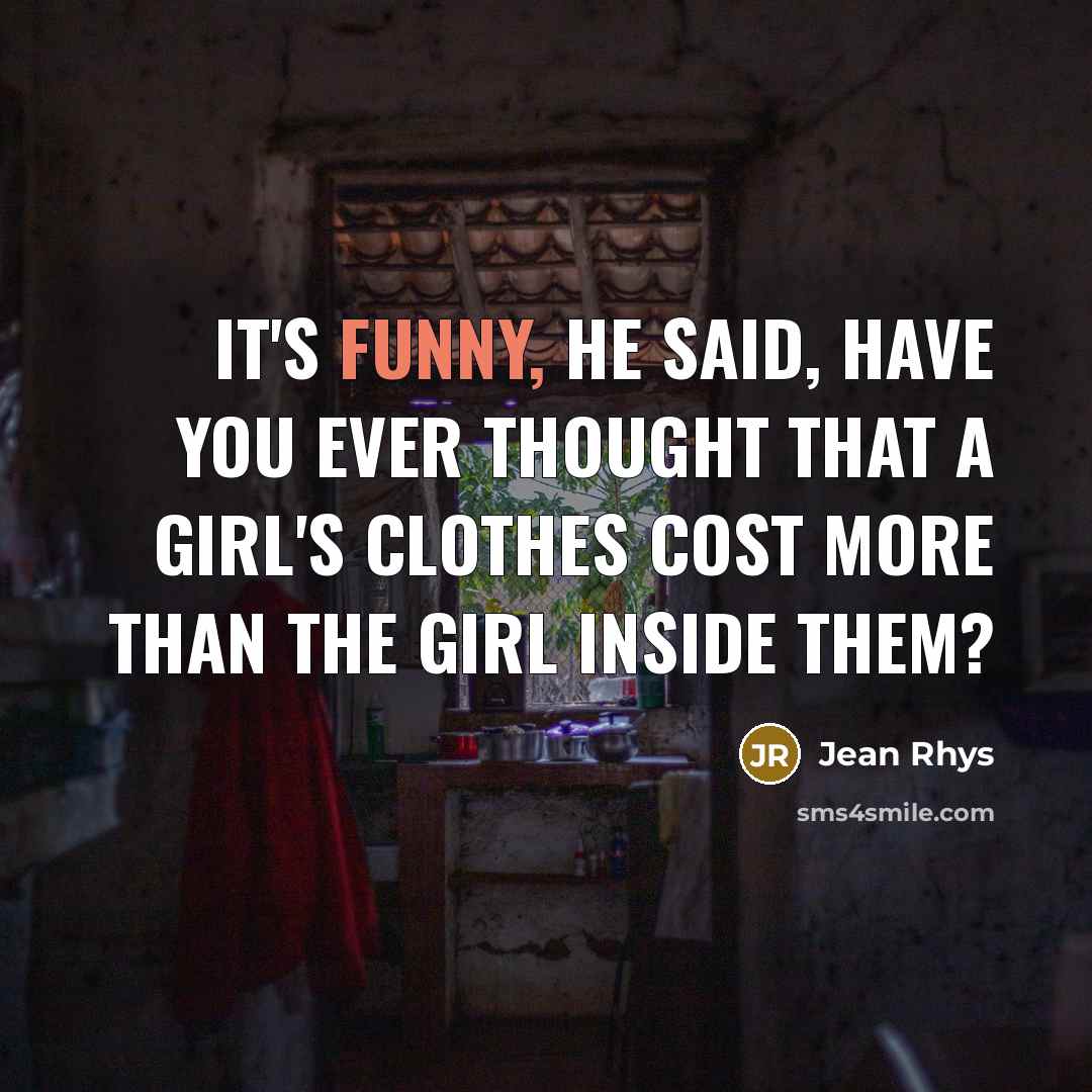 “It's funny, he said, have you ever thought that a…” quote by Jean Rhys