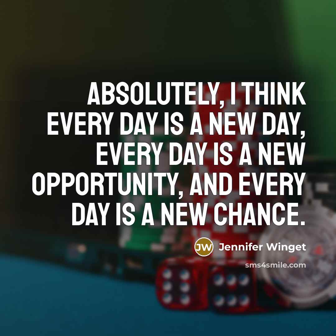 “Absolutely, I think every day is a new day, every…” quote by Jennifer Winget